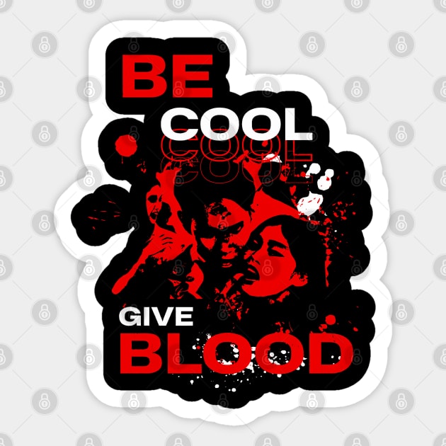 Be Cool  Give Blood Sticker by Zachariya420